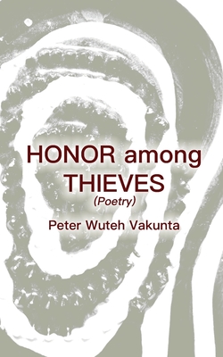 Honor Among Thieves - Peter Wuteh Vakunta