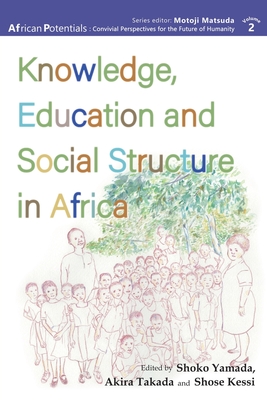 Knowledge, Education and Social Structure in Africa - Shoko Yamada