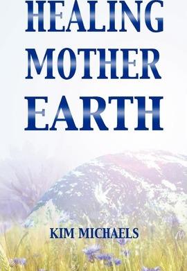 Healing Mother Earth - Kim Michaels