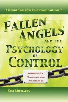 Fallen Angels and the Psychology of Control - Kim Michaels