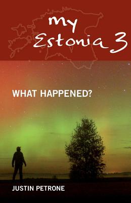 My Estonia 3: What Happened? - Justin Petrone