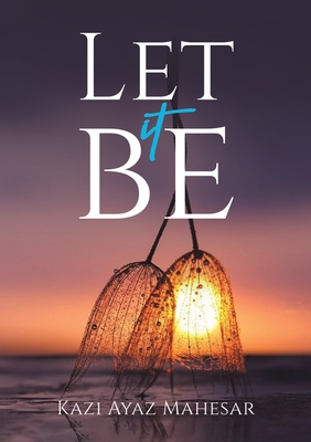 Let It Be - Kazi Ayaz Mahesar