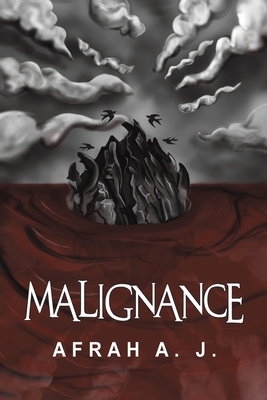 Malignance - Afrah A. J.