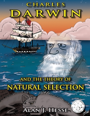 Charles Darwin and the Theory of Natural Selection - Alan J. Hesse