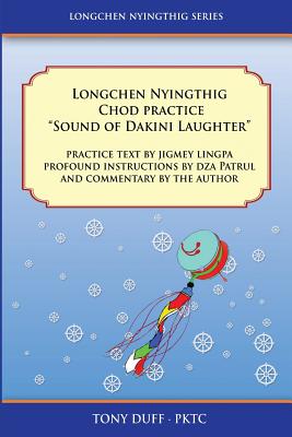 Longchen Nyingthig Chod Practice Sound of Dakini Laughter - Tony Duff