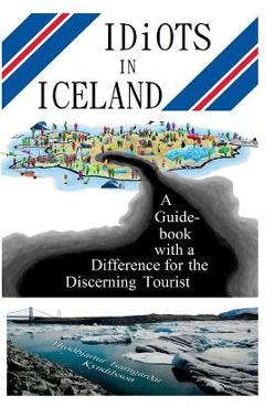 Poza produsului Idiots in Iceland: A Guidebook with a Difference for the Discerning Tourist - Hróðbjartur Ísarngarðar Kyndilsson