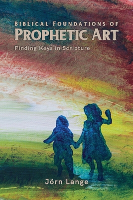 Biblical Foundations of Prophetic Art - Jörn Lange