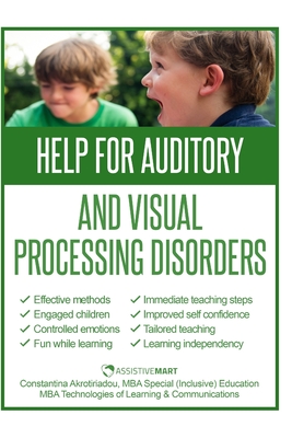 Help for Auditory and Visual Processing Disorders: Strategies for Parents and Teachers - Constantina Akrotiriadou