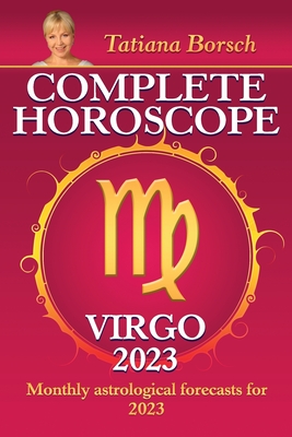 Coperta cărții 'Complete Horoscope Virgo 2023: Monthly Astrological Forecasts for 2023 - Tatiana Borsch'