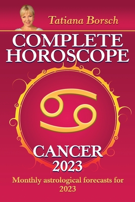 Coperta cărții 'Complete Horoscope Cancer 2023: Monthly astrological forecasts for 2023 - Tatiana Borsch'