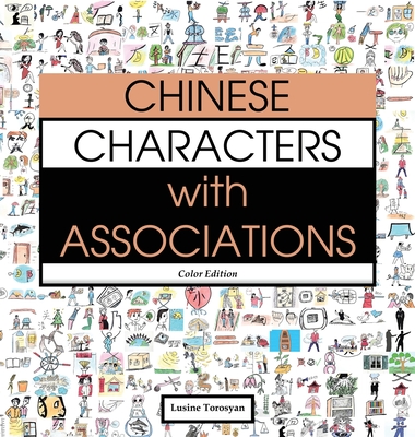 Chinese Characters with Associations: Easily Memorize 300 Chinese Characters through Pictures (HSK Level 2) - Lusine Torosyan