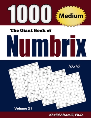 The Giant Book of Numbrix: 1000 Medium (10x10) Puzzles - Khalid Alzamili