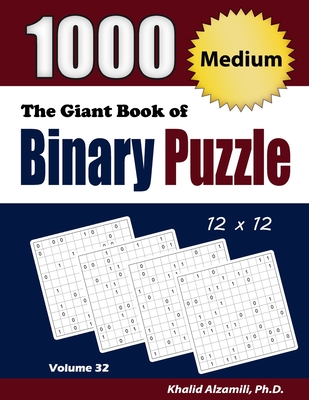 The Giant Book of Binary Puzzle: 1000 Medium (12x12) Puzzles - Khalid Alzamili