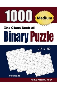Coperta cărții 'The Giant Book of Binary Puzzle: 1000 Medium (10x10) Puzzles - Khalid Alzamili'