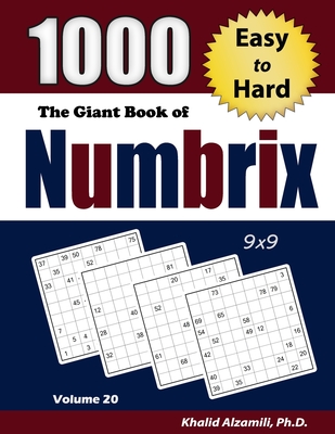 The Giant Book of Numbrix: 1000 Easy to Hard: (9x9) Puzzles - Khalid Alzamili