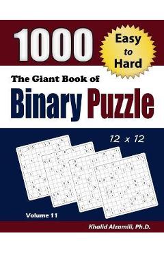 Coperta cărții 'The Giant Book of Binary Puzzle: 1000 Easy to Hard (12x12) Puzzles - Khalid Alzamili'