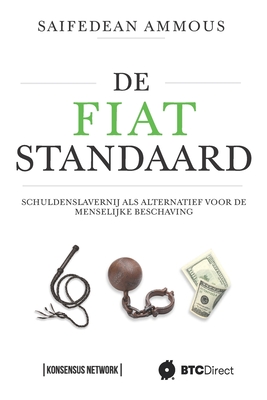 De Fiat Standaard: Schuldenslavernij als alternatief voor de menselijke beschaving - Arnold Hubach