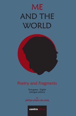 Coperta cărții 'Me and The World: Poetry and Fragments - Philipe Pharo Da Costa'