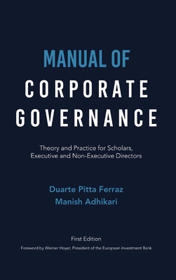 Manual of Corporate Governance: Theory and Practice for Scholars, Executive and Non-Executive Directors - Duarte Pitta Ferraz