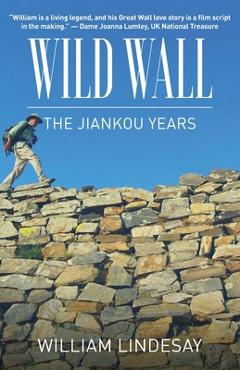 Coperta cărții 'Wild Wall-The Jiankou Years - William Lindesay'