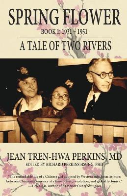 Spring Flower Book 1: A Tale of Two Rivers - Jean Tren-hwa Tren-hwa Perkins