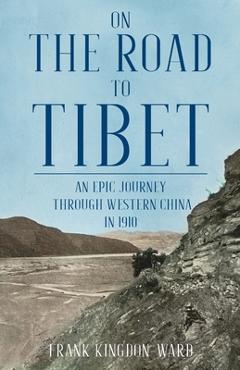 Poza produsului On the Road to Tibet - Frank Kingdon-ward