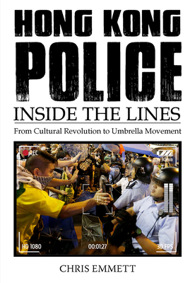 Hong Kong Police: Inside the Lines - Chris Emmett