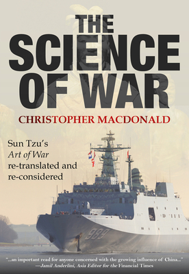 The Science of War: Sun Tzu's Art of War re-translated and re-considered - Christopher Macdonald