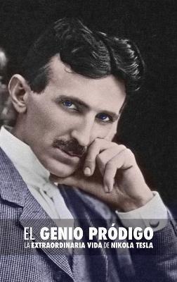 El Genio Pródigo: La Extraordinaria Vida de Nikola Tesla - John J. O'neill