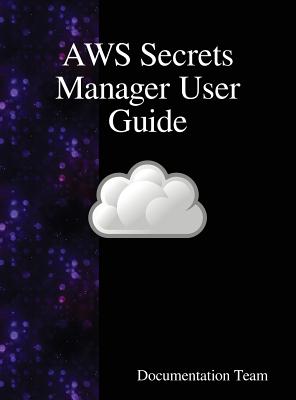 AWS Secrets Manager User Guide - Documentation Team