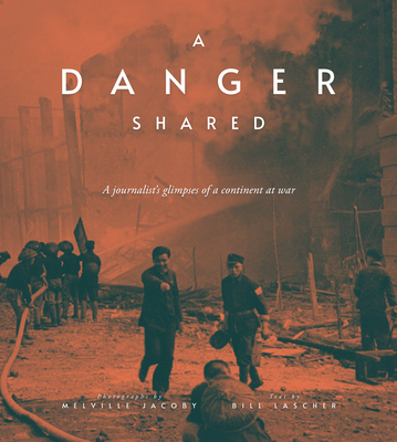 A Danger Shared: A Journalist's Glimpses of a Continent at War - Melville Jacoby