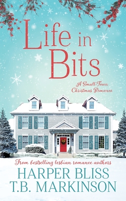 Life in Bits: A Lesbian Christmas Romance - Harper Bliss