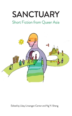 Sanctuary: Short Fiction from Queer Asia - Libay Linsangan Cantor