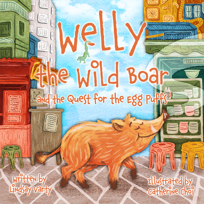 Welly the Wild Boar: And the Quest for the Egg Puffs - Lindsay Varty