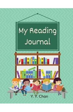 Coperta cărții 'My Reading Journal: A Guided Journal for Kids to Keep Track of Their Reading - Y. Y. Chan'