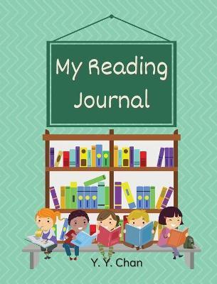 My Reading Journal: A Guided Journal for Kids to Keep Track of Their Reading - Y. Y. Chan