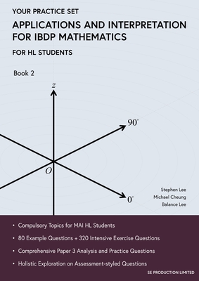 Applications and Interpretation for IBDP Mathematics Book 2: Your Practice Set - Stephen Lee