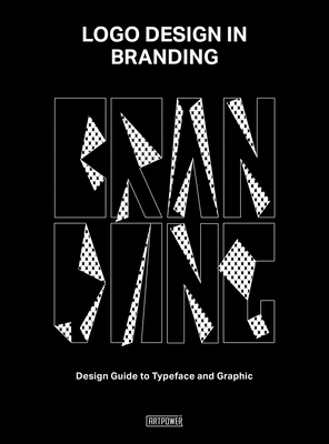 LOGO Design in Branding: Design Guide to Typeface and Graphic - Li Aihong