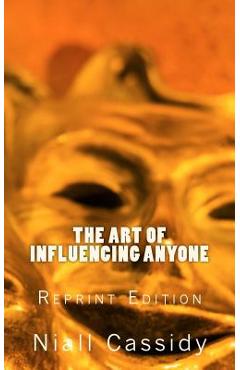 Coperta cărții 'The Art of Influencing Anyone - Niall Cassidy'