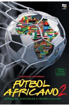 Coperta cărții 'Fútbol africano II: Crónicas, historias e investigación - Francisco Jáuregui'