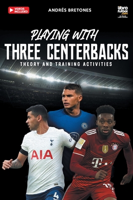 Playing with three centerbacks: Theory and training activities - Andrés Bretones