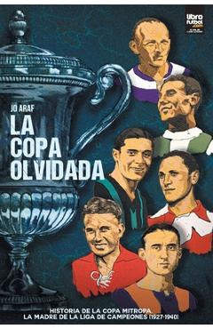 Poza produsului La copa olvidada: Historia de la Copa Mitropa, La Madre de la Liga de Campeones (1927-1940) - Jo Araf