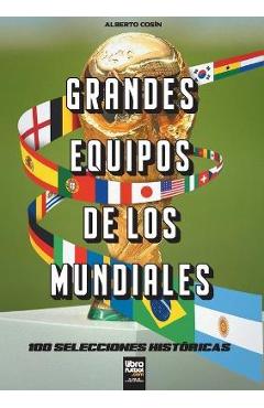 Poza produsului Grandes equipos de los Mundiales: 100 selecciones históricas - Librofutbol Com