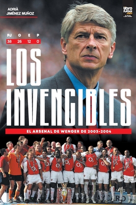 Los Invencibles: el Arsenal de Wenger de 2003-2004 - Adri Jimnez