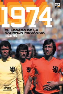 1974: El legado de la naranja mecánica - Miguel Ruiz