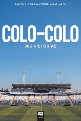 Colo-Colo: 365 historias - Fabin Andrs Valenzuela Gallardo