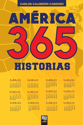América. 365 historias - Carlos Calderón Cardoso