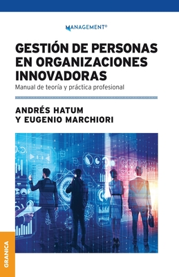 Coperta cărții 'Gestión De Personas En Organizaciones Innovadoras: Manual De Teoría Y Práctica Profesional - Andrés Hatum'