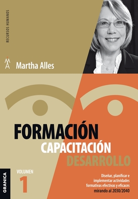Coperta cărții 'Formación, Capacitación, Desarrollo: Volumen 1 - Martha Alles'