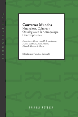 Conversar Mundos: Naturalezas, Culturas y Ontologías en la Antropología Contemporánea - Eduardo Viveiros De Castro
